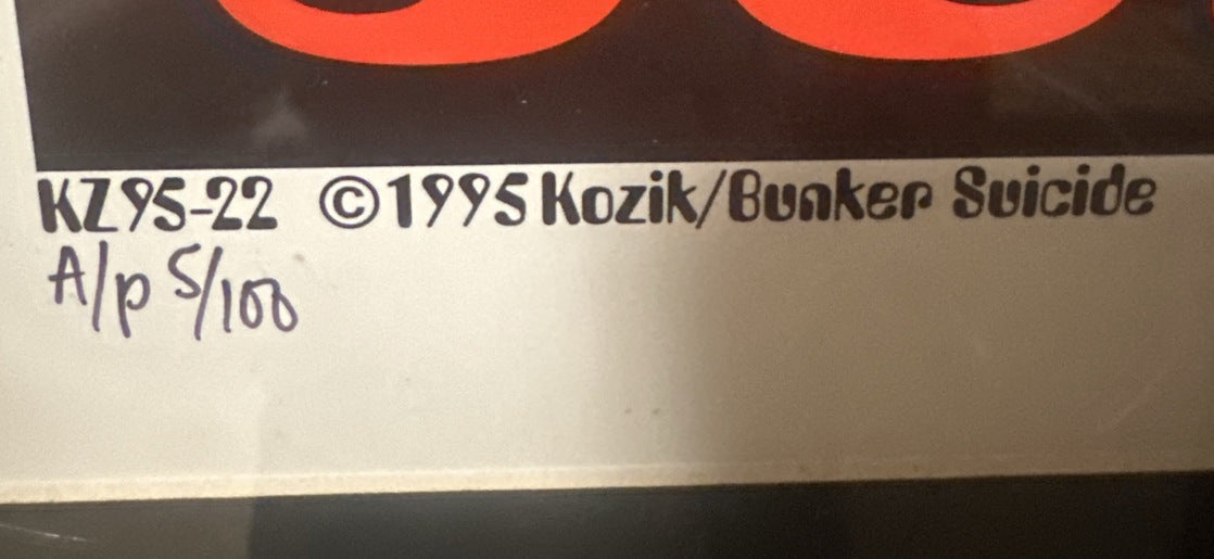 Original lower-left margin with KZ95-22 ©1995 Kozik/Bunker Suicide and handwritten A/p 5/100